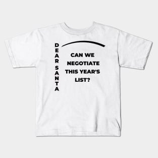 DEAR SANTA: CAN WE NEGOTIATE THIS YEAR’S LIST? Kids T-Shirt